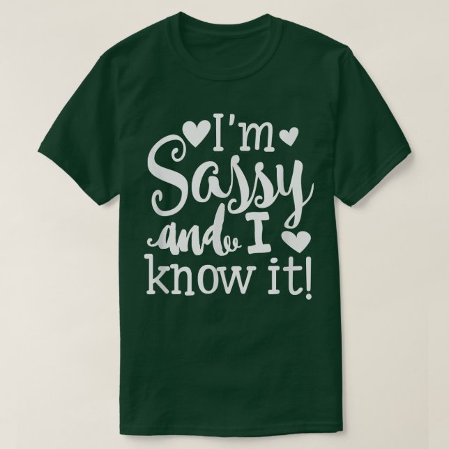 Im Sassy and I Know itCute Girly Tee  (Design Front)