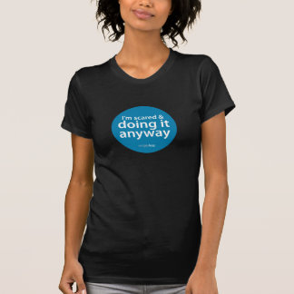 I'm Scared & Doing it Anyway Basic T T-Shirt
