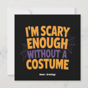 I'm Scary Enough Without Costume Funny Halloween Invitation