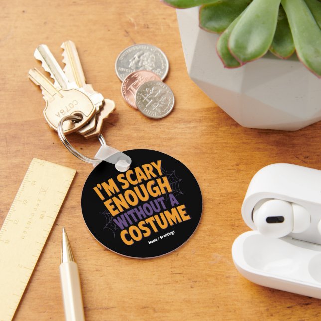 I'm Scary Enough Without Costume Funny Halloween  Key Ring (Desk)