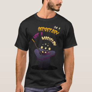 Im Secretary Not a Magician Funny Assistant Gift T-Shirt