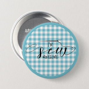 I'm Sew Awesome Blue Gingham 7.5 Cm Round Badge
