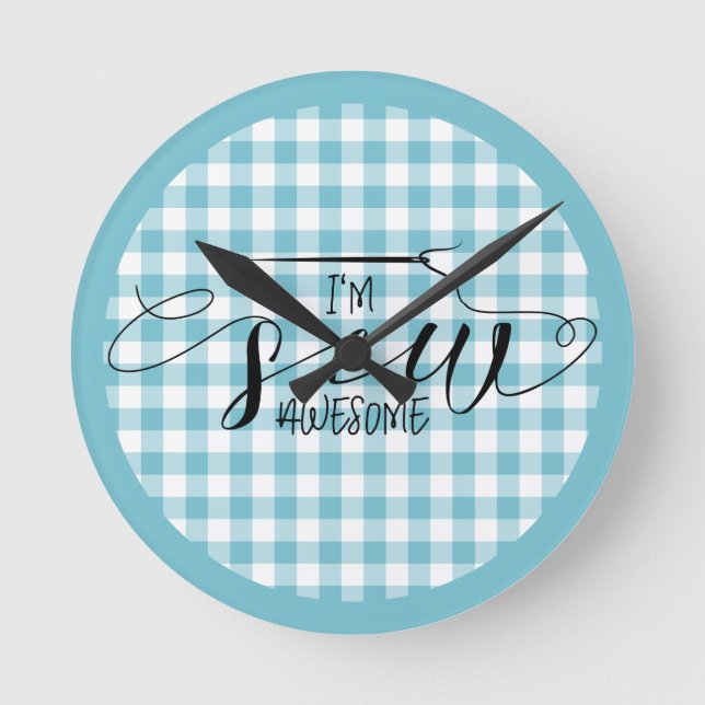 I'm Sew Awesome Blue Gingham Round Clock (Front)