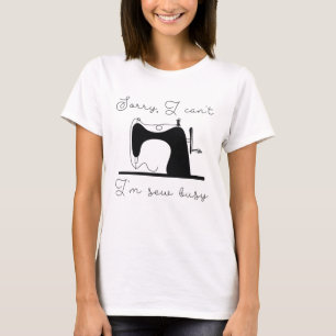 I'm Sew Busy T-Shirt