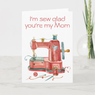I'm Sew glad You're my Mum Mothers Day Card