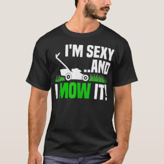 Im Sexy and I Mow It Lawn Mowing Funny Gardening  T-Shirt