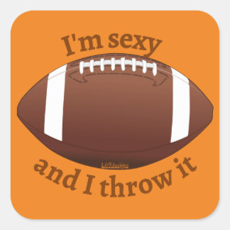 I'M SEXY AND I THROW IT funny American football Square Sticker