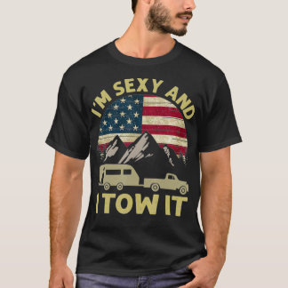 Im Sexy And I Tow It American Flag Caravan T-Shirt