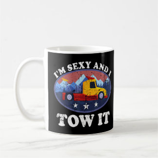 Im Sexy And I Tow It Flatbed Tow Truck Driver Coffee Mug