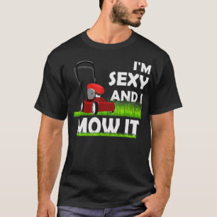 I'm Sey And I Mow It  & Lawn Mowing Yard Worker  T-Shirt