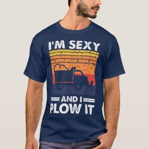 I'm Sey And I Plough It Snow Plough Truck Driver T-Shirt
