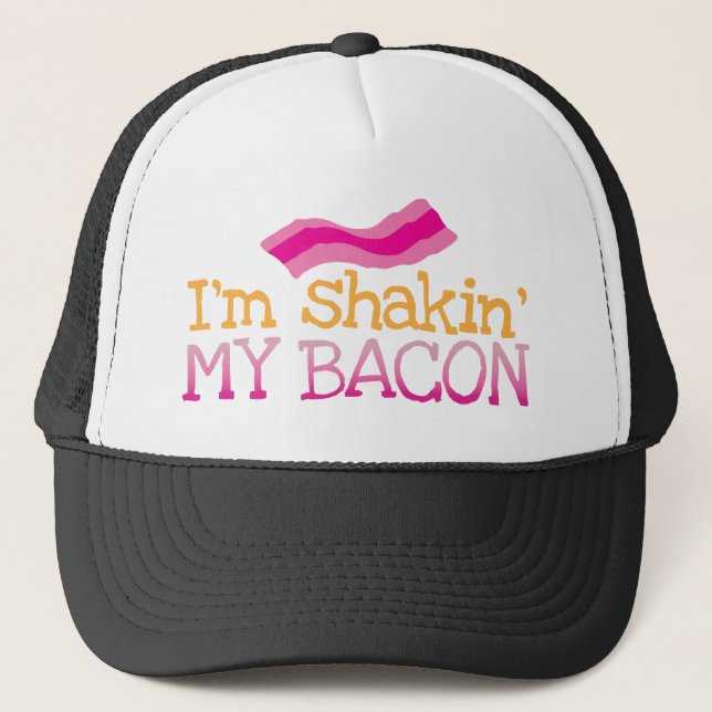 I'm shakin' my BACON Trucker Hat (Front)