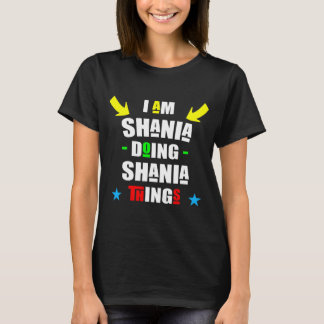 I'm Shania Doing Shania Things Cool Funny T-Shirt