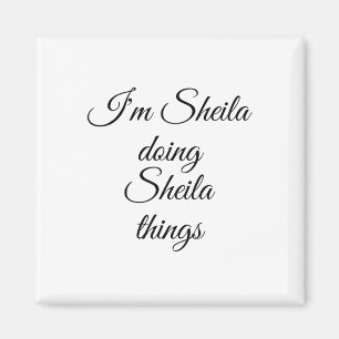 I'm Sheila Doing Sheila Things Funny Birthday Name Magnet