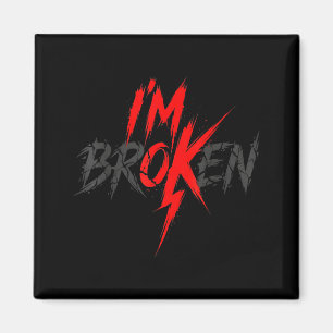 Im Shirt Ok Broken Broken Ok Invisible Magnet