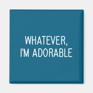 I'm Shirt Whatever Adorable Jokes Sarcastic Saying Magnet