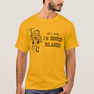 I'm Shooting Blanks T-Shirt