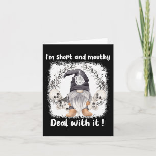 I'm Short And Mouthy Deal With It Gnome Halloween  Card