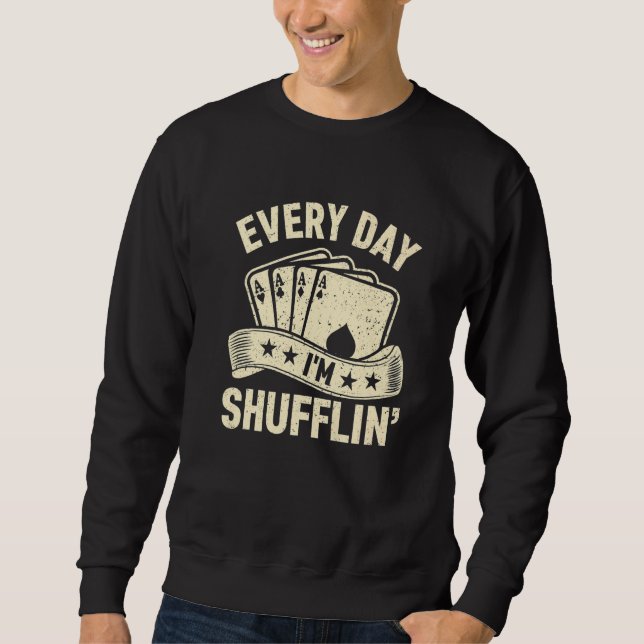 I'm Shufflin'  Casino Gambling Poker Dealer Mens Sweatshirt (Front)