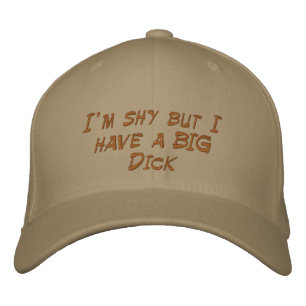 I'm shy but I have a BIG Dick Embroidered Hat
