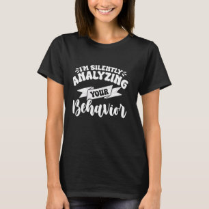 I'm Silently Analysing Your Behaviour T-Shirt