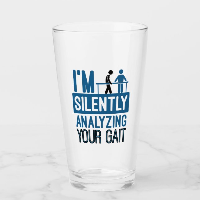 I'm Silently Analysing Your Gait Physical Therapy Glass (Front)