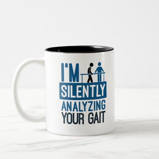 I'm Silently Analysing Your Gait Physical Therapy Two-Tone Coffee Mug (Left)