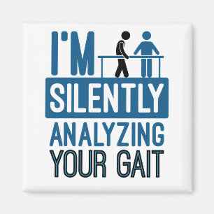 I'm Silently Analyzing Your Gait Physical Therapy Magnet
