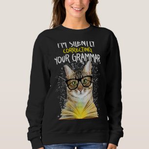 Im Silently Correcting Your Grammar - Cat English Sweatshirt