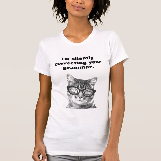 I'm silently correcting your grammar cat t shirt (Front)