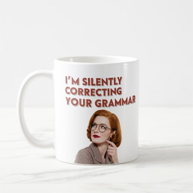 I'm Silently Correcting Your Grammar Ceramic Mug – (Left)