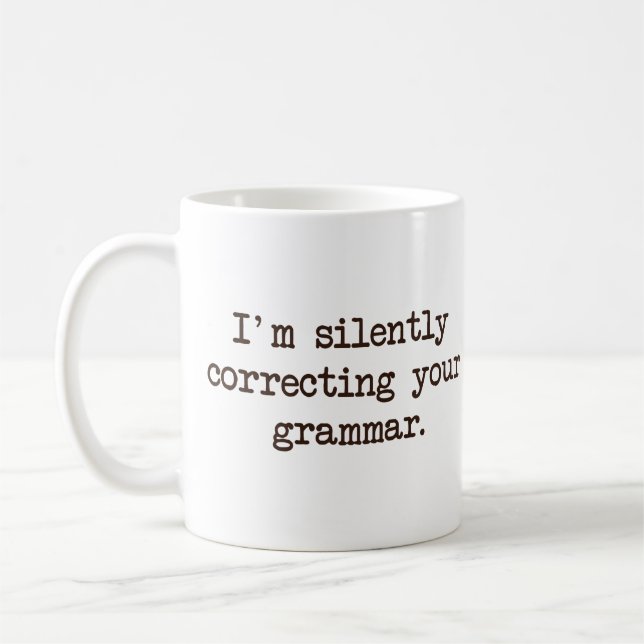 I'm Silently Correcting Your Grammar. Coffee Mug (Left)