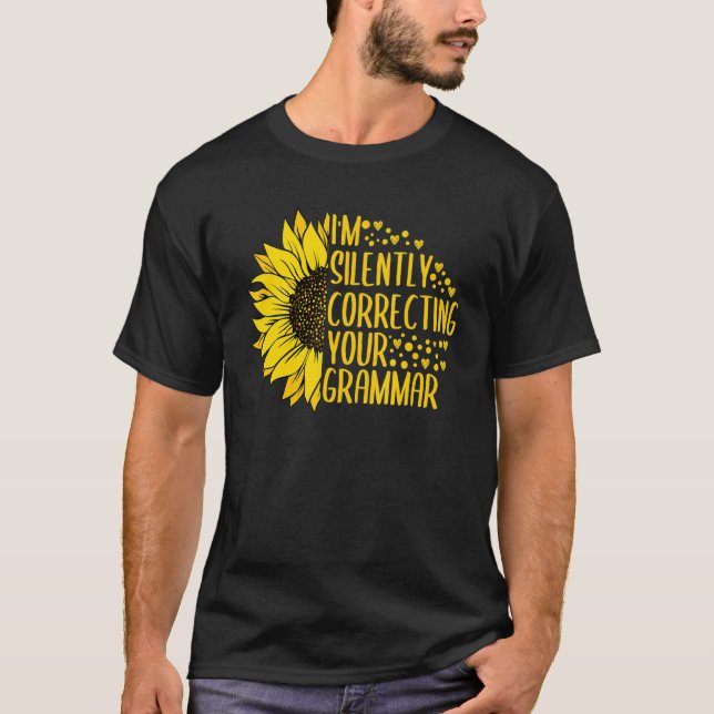 I'm Silently Correcting Your Grammar English Sunfl T-Shirt (Front)