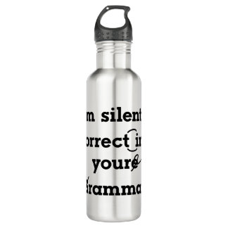 "I'm silently correcting your grammar" funny 710 Ml Water Bottle