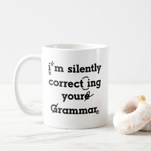 "I'm silently correcting your grammar" funny Coffee Mug