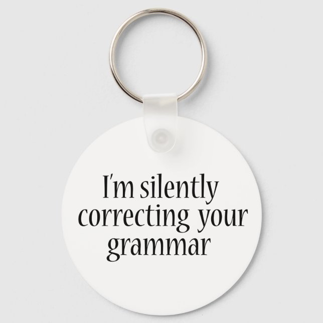 I'm silently correcting your grammar Funny tshirt Key Ring (Front)