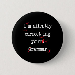 I'm Silently Correcting Your Grammar High School  6 Cm Round Badge