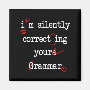 I'm silently correcting your grammar high school I Magnet
