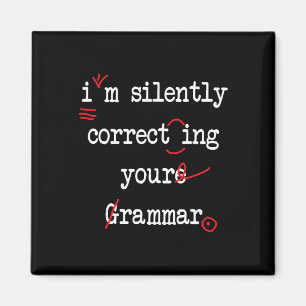 I'm Silently Correcting Your Grammar High School  Magnet