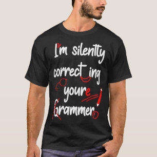 I'm silently correcting your Grammar High School T T-Shirt