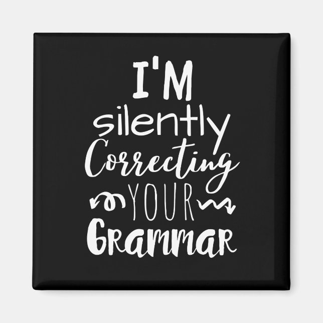 I'm silently correcting your grammar magnet (Front)