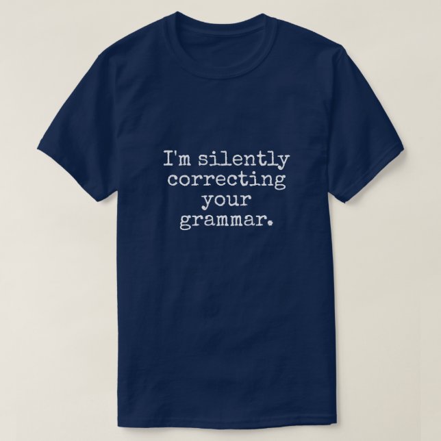 I'M SILENTLY CORRECTING YOUR GRAMMAR MEN'S T-Shirt (Design Front)