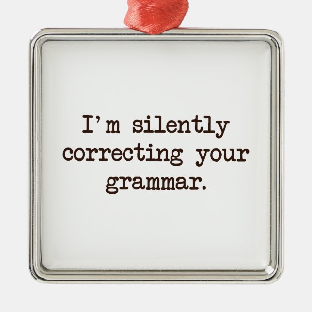 I'm Silently Correcting Your Grammar. Metal Tree Decoration (Front)