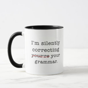 I'm Silently Correcting Your Grammar Mug