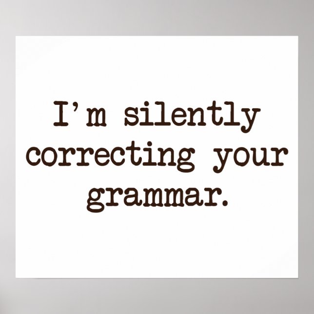 I'm Silently Correcting Your Grammar. Poster (Front)