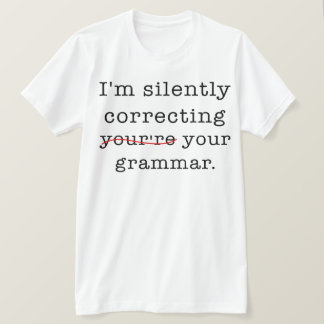 I'm Silently Correcting Your Grammar T-Shirt