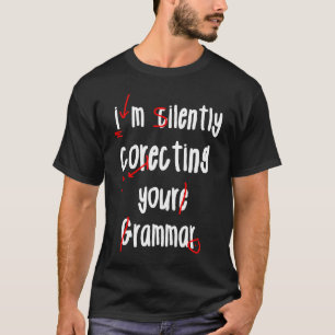 I'm Silently Correcting Your Grammar Teacher  Humo T-Shirt