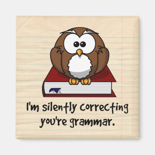 I'm Silently Correcting Your Grammar Wise Owl Magnet