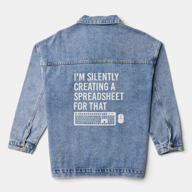 I'm Silently Creating A Spreadsheet Actuary Funny Denim Jacket (Back)