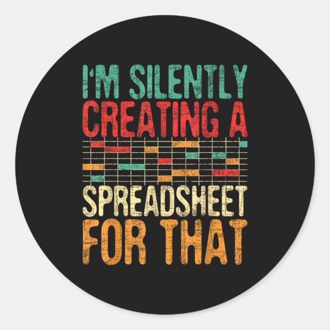 I'm Silently Creating A Spreadsheet - Actuary Stat Classic Round Sticker (Front)